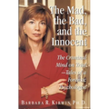 The Mad, the Bad, and the Innocent: The Criminal Mind on Trial - Tales of a Forensic Psychologist