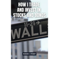 How I Trade and Invest in Stocks and Bonds