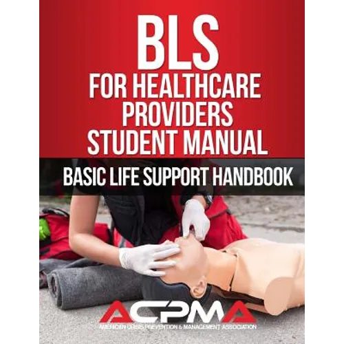 BLS For Healthcare Providers Student Manual: Basic Life Support Handbook