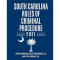 South Carolina Rules of Criminal Procedure: Complete Rules in Effect as of January 1, 2021