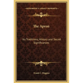 The Apron: Its Traditions, History and Secret Significances