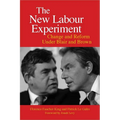 The New Labour Experiment: Change and Reform Under Blair and Brown