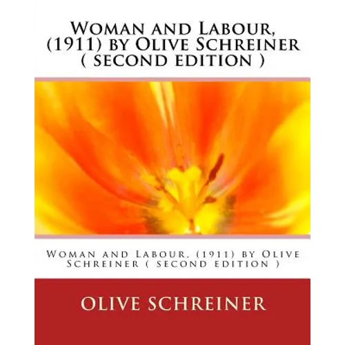 Woman and Labour, (1911) by Olive Schreiner ( second edition )