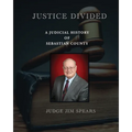 Justice Divided; A Judicial History of Sebastian County
