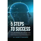 5 Steps to Success for the Digital Age and Beyond: Studies in the Application of Logical-Mathematical Intelligence