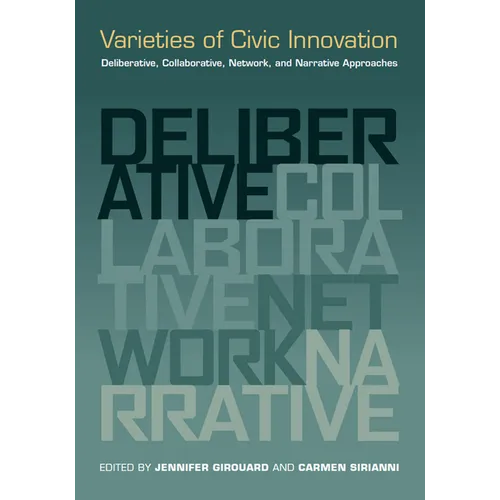 Varieties of Civic Innovation: Deliberative, Collaborative, Network, and Narrative Approaches