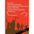 Mau Mau the Revolutionary, Anti-Imperialist Force from Kenya: 1948-1963