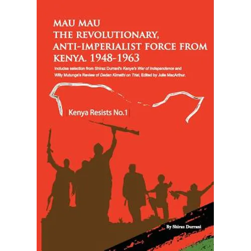 Mau Mau the Revolutionary, Anti-Imperialist Force from Kenya: 1948-1963