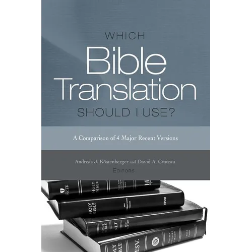 Which Bible Translation Should I Use?: A Comparison of 4 Major Recent Versions