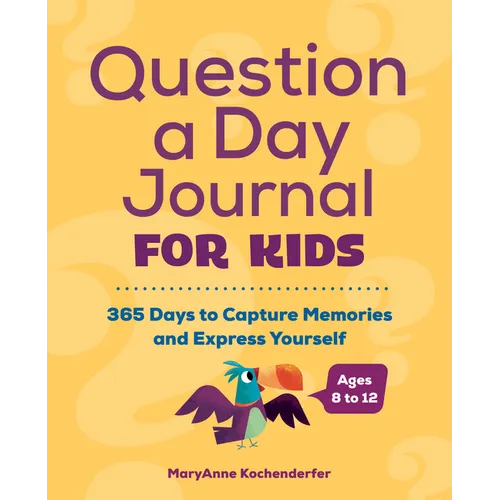 Question a Day Journal for Kids: 365 Days to Capture Memories and Express Yourself