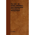 The Soil - Its Nature, Relations And Fundamental Principles Of Management