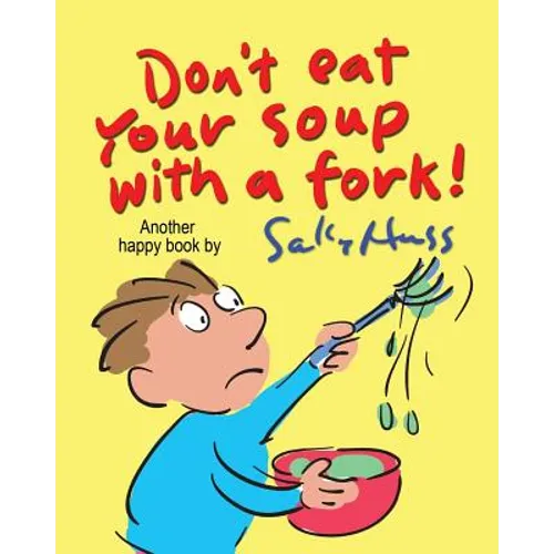 Don't Eat Your Soup with a Fork