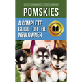 Pomskies: Training, Feeding, and Loving your New Pomsky Dog (Second Edition)
