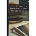 Memoirs of Margaret Fuller Ossoli, Volumes 1-2