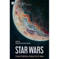 Star Wars: Essays Exploring a Galaxy Far, Far Away