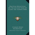 Practical Reflections On The Life And Times Of Elijah, The Tishbite (1850)