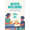 Autistic Intelligence: Interaction, Individuality, and the Challenges of Diagnosis