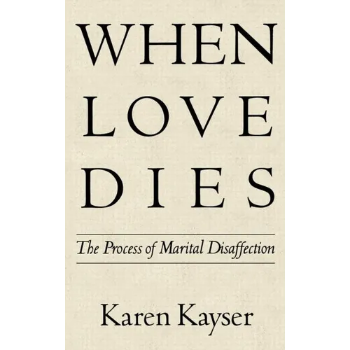 When Love Dies: The Process of Marital Disaffection