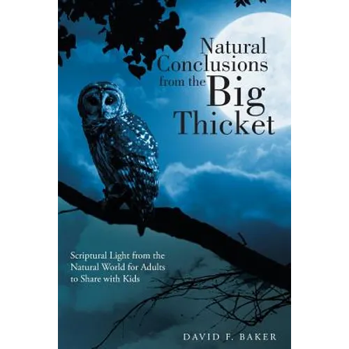 Natural Conclusions from the Big Thicket: Scriptural Light from the Natural World for Adults to Share with Kids