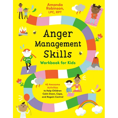 Anger Management Skills Workbook for Kids: 40 Awesome Activities to Help Children Calm Down, Cope, and Regain Control