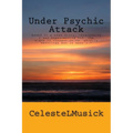 Under Psychic Attack: BASED ON A TRUE STORY: All the activity that I was experiencing pointed toward a ghostly haunting but it wasn't.