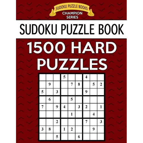 Sudoku Puzzle Book, 1,500 HARD Puzzles: Gigantic Bargain Sized Book, No Wasted Puzzles With Only One Level