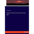 The history of the discovery and conquest of the Canary Islands: Volume I