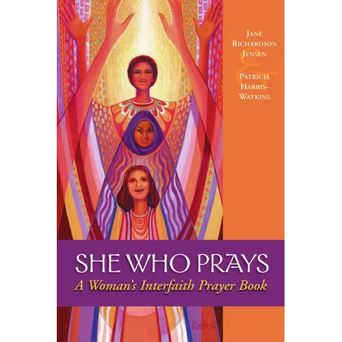 She Who Prays: A Woman's Interfaith Prayer Book