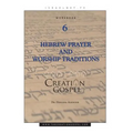 Creation Gospel Workbook Six: Hebrew Prayer and Worship Traditions
