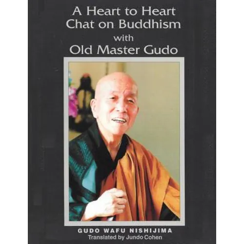 A Heart to Heart Chat on Buddhism with Old Master Gudo (Expanded Edition)