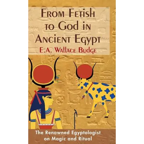 From Fetish to God in Ancient Egypt