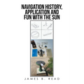 NAVIGATION HISTORY, APPLICATION and FUN WITH THE SUN