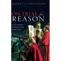 On Trial for Reason: Science, Religion, and Culture in the Galileo Affair