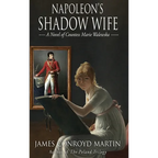 Napoleon's Shadow Wife: A Novel of Countess Marie Walewska