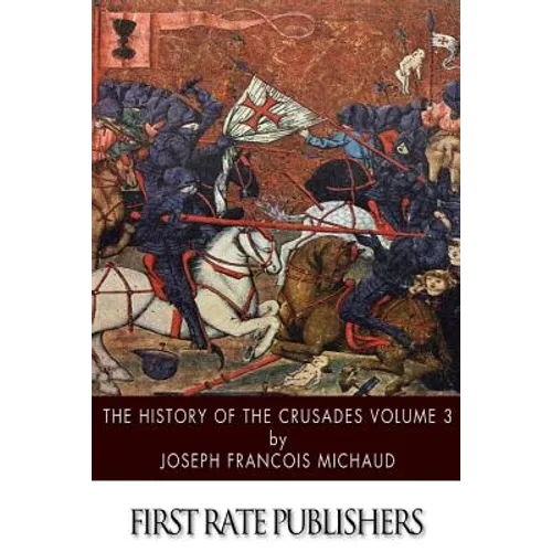 The History of the Crusades Volume 3
