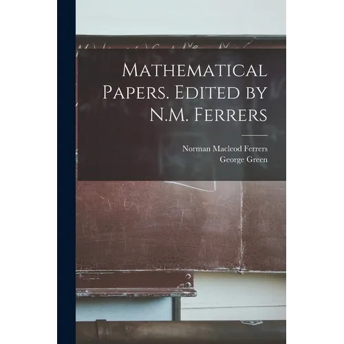 Mathematical Papers. Edited by N.M. Ferrers