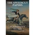 The Speedicut Papers: Book 1 (1821-1848): Flashman's Secret