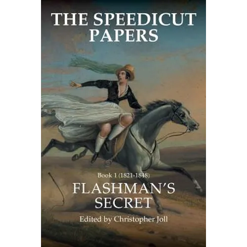The Speedicut Papers: Book 1 (1821-1848): Flashman's Secret