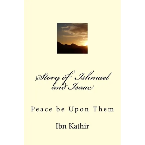 Story of Ishmael and Isaac: Peace be Upon Them