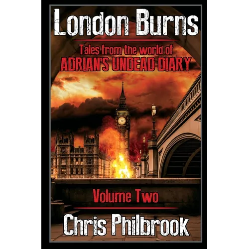 London Burns: Tales from the world of Adrian's Undead Diary volume two