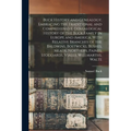 Buck History and Genealogy, Embracing the Traditional and Comprehensive Genealogical History of the Buck Family in Europe and America, With Relative B
