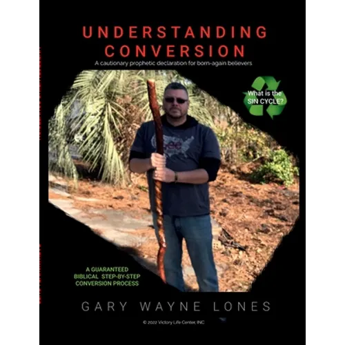 Understanding Conversion: A Cautionary Prophetic Declaration For All Born-Again Believers