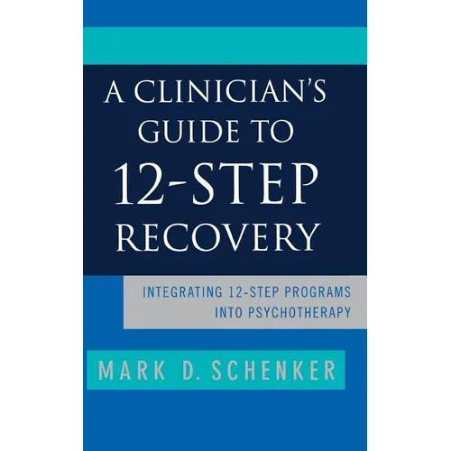 A Clinician's Guide to 12-Step Recovery