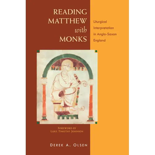 Reading Matthew with Monks: Liturgical Interpretation in Anglo-Saxon England