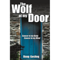 The Wolf at My Door: Cancer in My Body - Cancer in My Mind