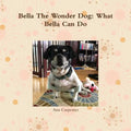 Bella the Wonder Dog: What Bella Can Do!