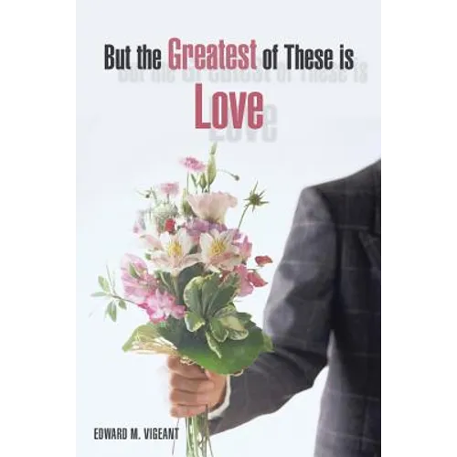 But the Greatest of These Is Love