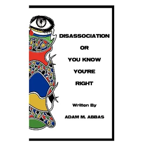 Disassociation or You Know You're Right