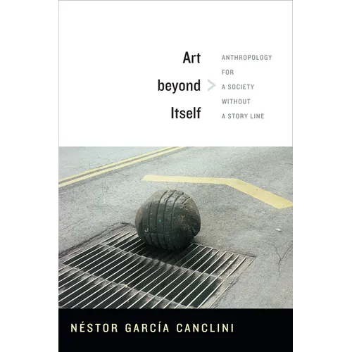 Art beyond Itself: Anthropology for a Society without a Story Line