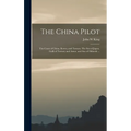 The China Pilot: The Coast of China, Korea, and Tartary; The Sea of Japan, Gulfs of Tartary and Amur, and Sea of Okhotsk ...
